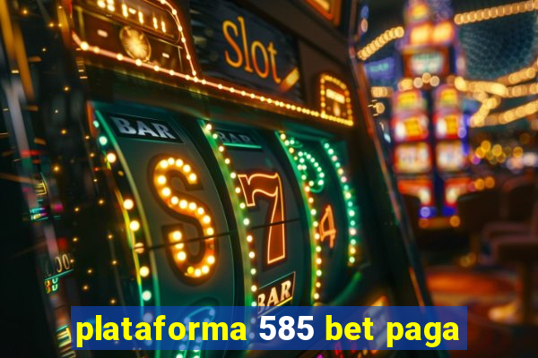 plataforma 585 bet paga